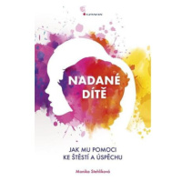 Nadané dítě - Jak mu pomoci ke štěstí a úspěchu