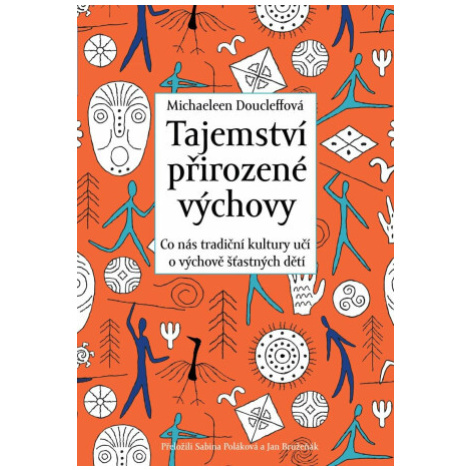 Tajemství přirozené výchovy - Michaeleen Doucleffová Rybka Publishers