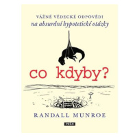 Co kdyby? - Vážné vědecké odpovědí na absurdní hypotetické otázky