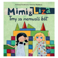 Mimi a Líza: Tmy sa nemusíš báť - Katarína Kerekesová, Katarína Moláková - kniha z kategorie Pro