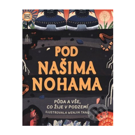Pod našima nohama - Wenjia Tang (ilustrátor), Jackie Stroud - kniha z kategorie Naučné knihy