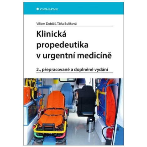 Klinická propedeutika v urgentní medicíně - Viliam Dobiáš, Táňa Bulíková GRADA