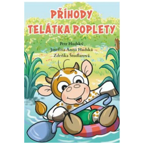 Příhody telátka poplety - Petr Hudský, Zdeňka Študlarová, Josefína Anna  Hudská Fortuna Libri