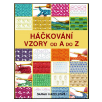 Háčkování - Vzory od A do Z - Hazellová Sarah