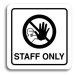 Accept Piktogram "staff only IV" (80 × 80 mm) (bílá tabulka - černý tisk)