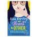 My Heart & Other Breakables (How I lost my mum, found my dad, and made friends with catastrophe)