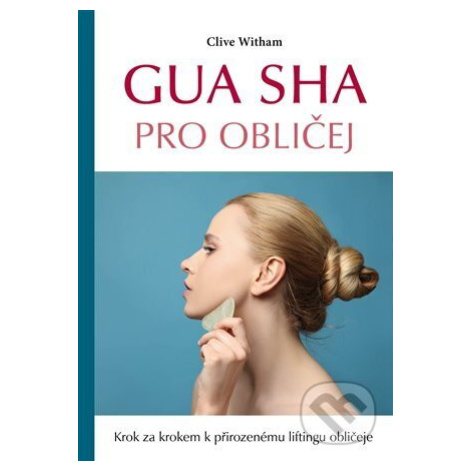 Gua sha pro obličej (Krok za krokem k přirozenému liftingu obličeje) - kniha z kategorie Kosmeti