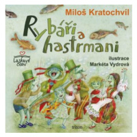 Rybáři a hastrmani - Miloš Kratochvíl, Markéta Vydrová