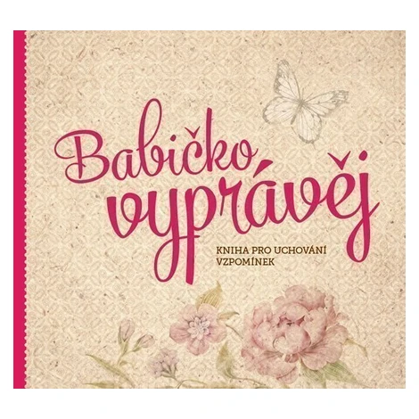 Babičko, vyprávěj - Kniha pro uchování vzpomínek - Monika Kopřivová
