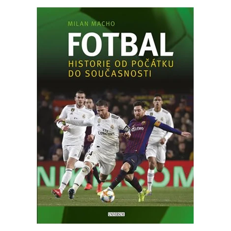 Fotbal – Historie od počátku do současnosti