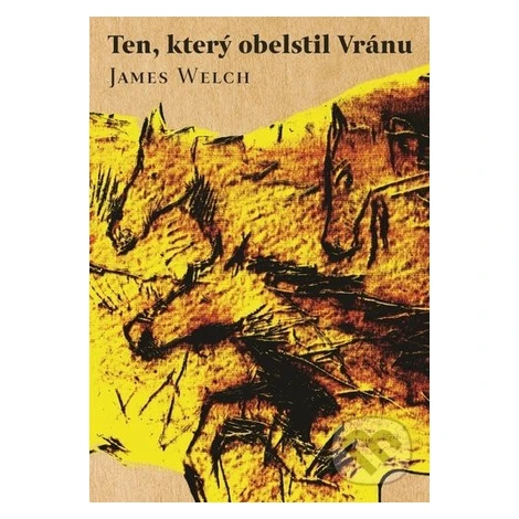 Ten, který obelstil Vránu - James Welch - kniha z kategorie Beletria Akropolis