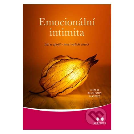 Emocionální intimita (Jak se spojit s mocí vašich emocí),Emocionální intimita (Jak se spojit s m Maitrea