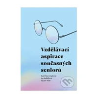 Vzdělávací aspirace současných seniorů - Katšřina Krupková, Iva Jedličková, Václav Bělík,Vzděláv
