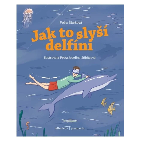 Jak to slyší delfíni - Petra Štarková, Jana Divoká ALBATROS